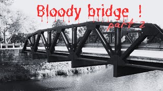 PROOFBloody Bridge part 2 [upl. by Atiugal218]