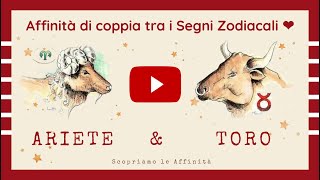 💕 Affinità di Coppia tra i Segni Zodiacali  ♈ Ariete amp ♉ Toro [upl. by Yekcin]