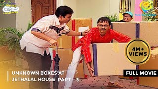 Unknown Boxes At Jethalals House FULL MOVIE Part 3Taarak Mehta Ka Ooltah Chashmah Ep 989 to 992 [upl. by Assiluy813]