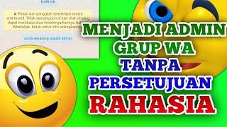 CARA MENJADI ADMIN GRUP WHATSAPP TANPA PERSETUJUAN [upl. by Calbert952]