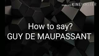 English Labs2730 II HOW TO PRONOUNCE GUY DE MAUPASSANT  CORRECTLY FRENCH AUTHOR PRONUNCIATION [upl. by Gagne951]