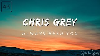 Chris Grey  Always Been You 4k Lyrics [upl. by Aehcsrop]