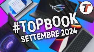 MIGLIORI NOTEBOOK di SETTEMBRE 2024 tutte le fasce di prezzo  TopBook [upl. by Anitan]