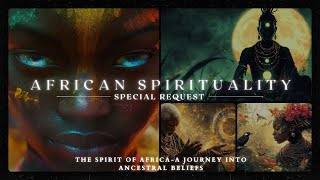 African Spirituality  A Deep Dive into The Spirit of Africa Deities Ancestors and Nature Spirits [upl. by Ynnaf]