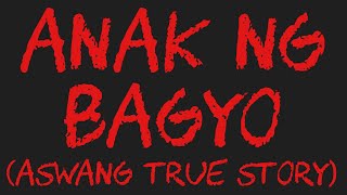 ANAK NG BAGYO Aswang True Story [upl. by Namurt]