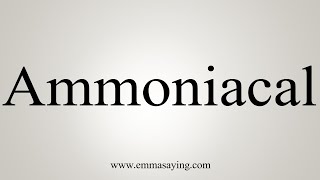 How To Say Ammoniacal [upl. by Libbie]