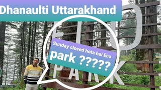 Eco Park Dhanaulti  Park full of clouds Weather in July  Kya Sunday closed hota hai eco park [upl. by Nahtad372]