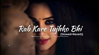 Rabb Kare Tujhko Bhi Pyar Ho Jaye  Slowed amp Reverb  Udit Narayan  Mujhse Shadi Karogi [upl. by Atsirhcal]