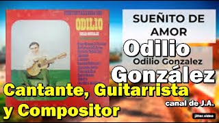 Biografía de Odilio González Cantante Guitarrista y Compositor puertorriqueño [upl. by Annekam608]