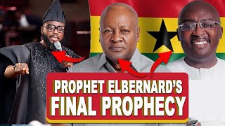 Prophet Bernard Elbernards Final Prophecy about John Dramani Mahama amp December 7th Elections [upl. by Reltuc909]