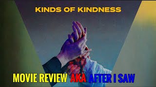 Kinds of Kindness  Movie Review AKA After I Saw [upl. by Mosier]