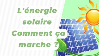 Lénergie solaire  Comment ça marche [upl. by Htennek]