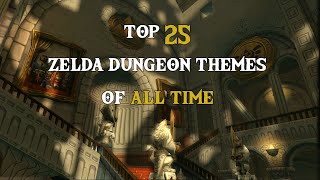 Top 25 Zelda Dungeon Themes of All Time [upl. by Teteak855]