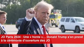 JO Paris 2024  Une « honte »… Donald Trump s’en prend à la cérémonie d’ouverture des JO [upl. by Azila]