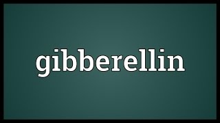 Gibberellin Meaning [upl. by Rehpotsrhc875]