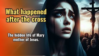 What Happened After the Cross The Hidden Life of Mary Mother of Jesus and Her Other Children [upl. by Steiner629]