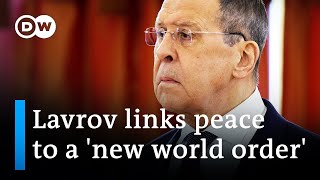 Russian Foreign Minister Lavrov Peace talks must focus on creating a new world order  DW News [upl. by Karena]