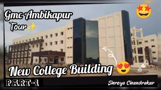 GMC AMBIKAPUR 💫 New building😍 College Tour 😊 Part1।। SHREYA CHANDRAKAR।।mbbs medicogmcmbbslife [upl. by Sel880]