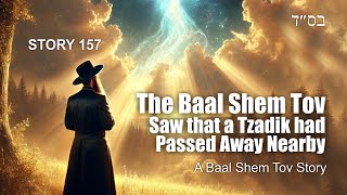 The Baal Shem Tov Saw that a Tzaddik had Passed Away Nearby  a Baal Shem Tov story [upl. by Brader]