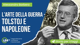 Alessandro Barbero Larte della Guerra Napoleone e Tolstoj  Storia per Viaggi [upl. by Mcclenaghan]