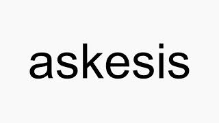 How to pronounce askesis [upl. by Dorcus]