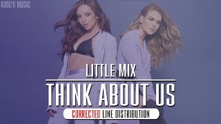 Little Mix  Think About Us  Line Distribution CORRECTED [upl. by Ulrika585]