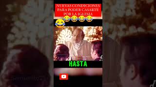 NUEVAS CONDICIONES PARA PODER CASARTE POR LA IGLESIA JAJAJA XD 😂 humor parati viralshort [upl. by Arly918]