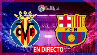 PREVIA  VILLARREAL CF VS FC BARCELONA⚽HORARIOS Y PREVIA⚽ [upl. by Notnef]