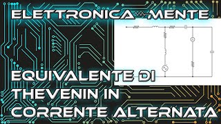 Elettrotecnica  Calcolo equivalente di Thevenin in corrente alternata parte 1 [upl. by Dnalor357]