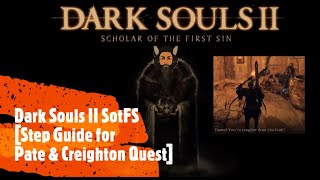 Dark Souls II SotFS Mild Mannered Pate amp Creighton the Wanderer Quest [upl. by Yorztif]