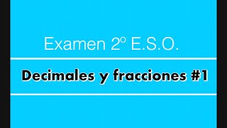 Examen decimales y fracciones 1  2º ESO [upl. by Aruasi]