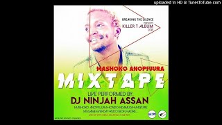 KILLER T MASHOKO ANOPFUURA ALBUM MIXTAPEMIXED BY NINJA ASSANY TOP NATIONAL SOUNDS [upl. by Stovall]