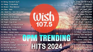 Best Of Wish 1075 Songs Playlist 2024  The Most Listened Song 2024 On Wish 1075  OPM Songs 5 [upl. by Holsworth979]