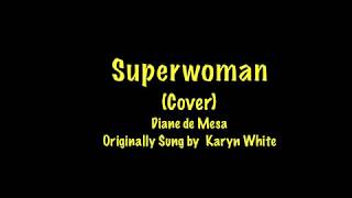 Superwoman  Karyn White Cover  Diane de Mesa [upl. by Ahsieker]