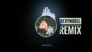 BAHENOL REMIX by REXYNOELL [upl. by Suzette]