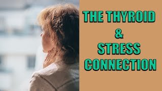 The Thyroid amp Stress Connection [upl. by Demetria142]