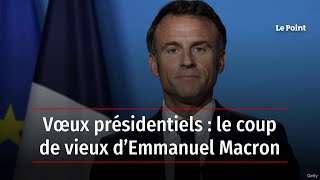 Vœux présidentiels  le coup de vieux d’Emmanuel Macron [upl. by Dranik]