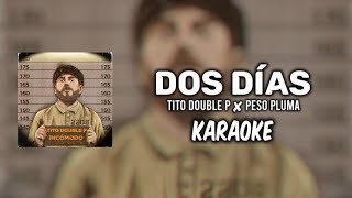 Dos Días  Tito Double P ✘ Peso Pluma KARAOKE 2024 🔥🔥 [upl. by Hafeenah585]