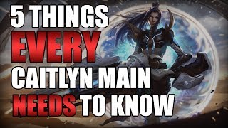 5 Things Every Caitlyn Main Needs To Know ADVANCED GUIDE [upl. by Dyl271]