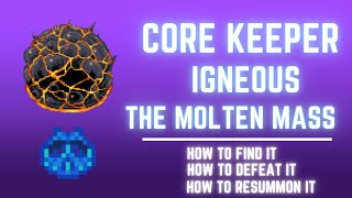 HOW TO SUMMON IGNEOUS THE MOLTEN MASS  CORE KEEPER [upl. by Erodaeht]