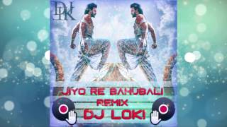 Jiyo Re Bahubali Remix Dj Loki Bahubali 2  Full HD Out Now  🤘🤘😎🤘🤘 [upl. by Moon]