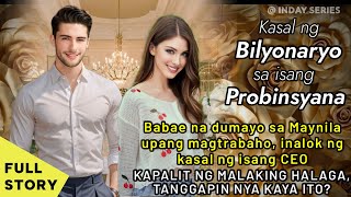 BABAE NA DUMAYO SA MAYNILA INALOK NG KASAL NG CEO KAPALIT NG MALAKING HALAGA ANO KAYA MANGYAYARI [upl. by Aissyla936]