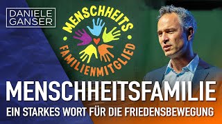 Dr Daniele Ganser Menschheitsfamilie  ein starkes Wort für die Friedensbewegung 4102024 [upl. by Agnimod576]