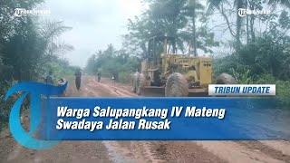 Warga Salupangkang IV Mateng Swadaya Jalan Rusak Sepanjang 2 Kilometer [upl. by Arinaj]