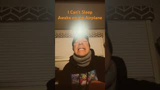 Episode 1 I Can’t F’ing Sleep Awake on my Airplane [upl. by Aitropal]