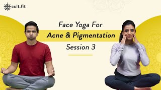 Face Yoga For Acne amp Pigmentation  Session 03  Face Yoga  Face Yoga Exercises  Cult Fit [upl. by Leak971]