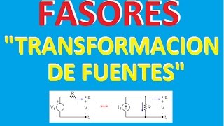 Tutorial Explicacion Fasores Transformacion de Fuentes Ejercicios Resueltos [upl. by Ellevart64]