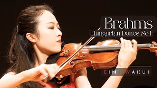 Eimi Wakui｜Brahms Hungarian Dance No1 for Violin and Piano [upl. by Kenwee424]