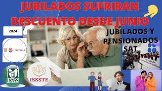 🔴ESTOS JUBILADOS SUFRIRAN DESCUENTOS A PARTIR DE JUNIO🔴 SAT👇CAPTRALIR ISSSTE IMSS [upl. by Kursh]