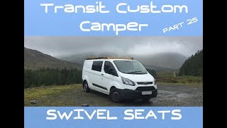 VanLog 25 CAMPER CONVERSION Ford Transit Custom SWIVEL SEATS HOW TO [upl. by Sorel]